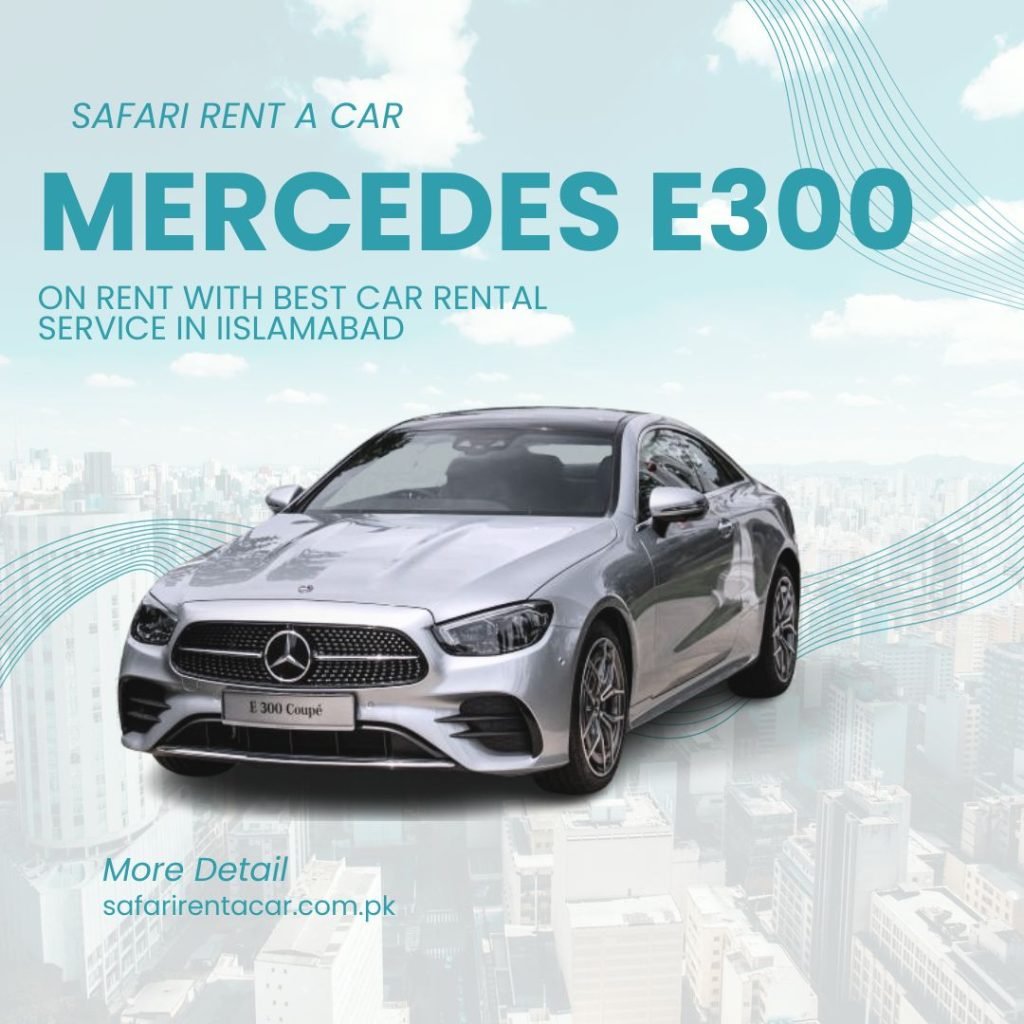 Rent a Mercedes E300 in Islamabad – Safari Rent a Car