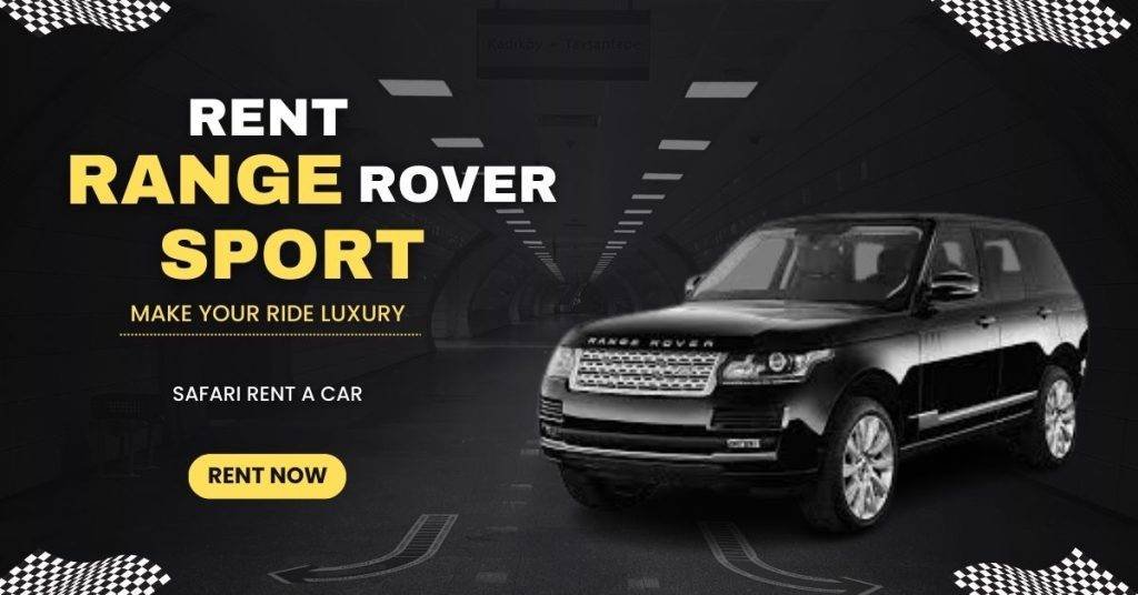 Experience Luxury and Performance: Rent the Range Rover Sport with Safari Rent A Car