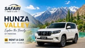 Safari Rent a Car Hunza Valley with luxury car rental in Pakistan